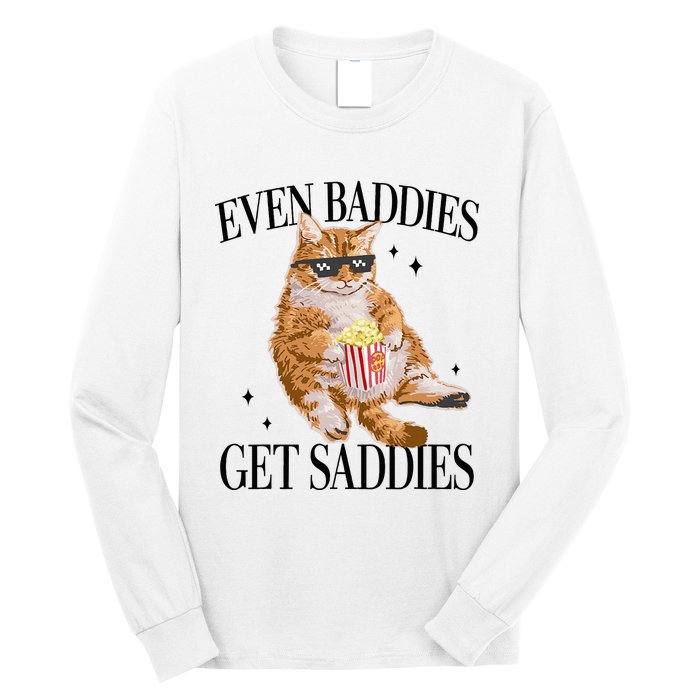 Even Baddies Get Saddies Funny Cat Meme Long Sleeve Shirt