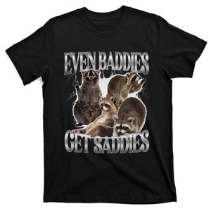 Even Baddies Get Saddies Raccoon Funny Oddly Specific Meme T-Shirt