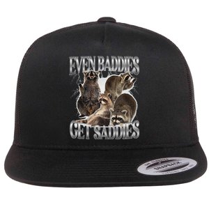 Even Baddies Get Saddies Raccoon Funny Oddly Specific Meme Flat Bill Trucker Hat