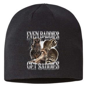 Even Baddies Get Saddies Raccoon Funny Oddly Specific Meme Sustainable Beanie