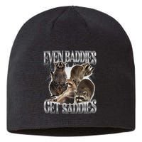 Even Baddies Get Saddies Raccoon Funny Oddly Specific Meme Sustainable Beanie