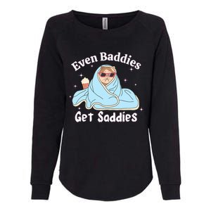 Even Baddies Get Saddies Funny Cat Sarcastic Meme Womens California Wash Sweatshirt