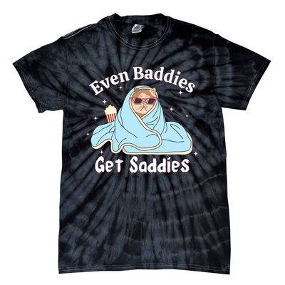 Even Baddies Get Saddies Funny Cat Sarcastic Meme Tie-Dye T-Shirt