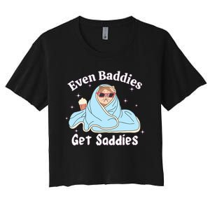 Even Baddies Get Saddies Funny Cat Sarcastic Meme Women's Crop Top Tee