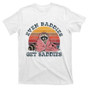 Even Baddies Get Saddies Anxiety Raccoon Face Raccoon Meme T-Shirt