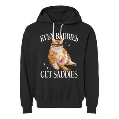 Even Baddies Get Saddies Funny Cat Meme Garment-Dyed Fleece Hoodie