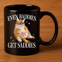 Even Baddies Get Saddies Funny Cat Meme 11oz C Handle Ceramic Mug