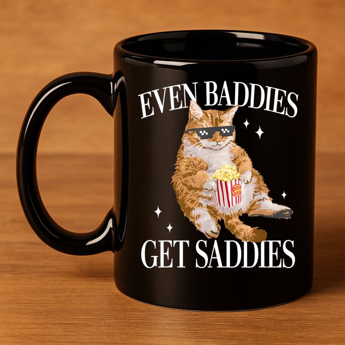 Even Baddies Get Saddies Funny Cat Meme 11oz C Handle Ceramic Mug