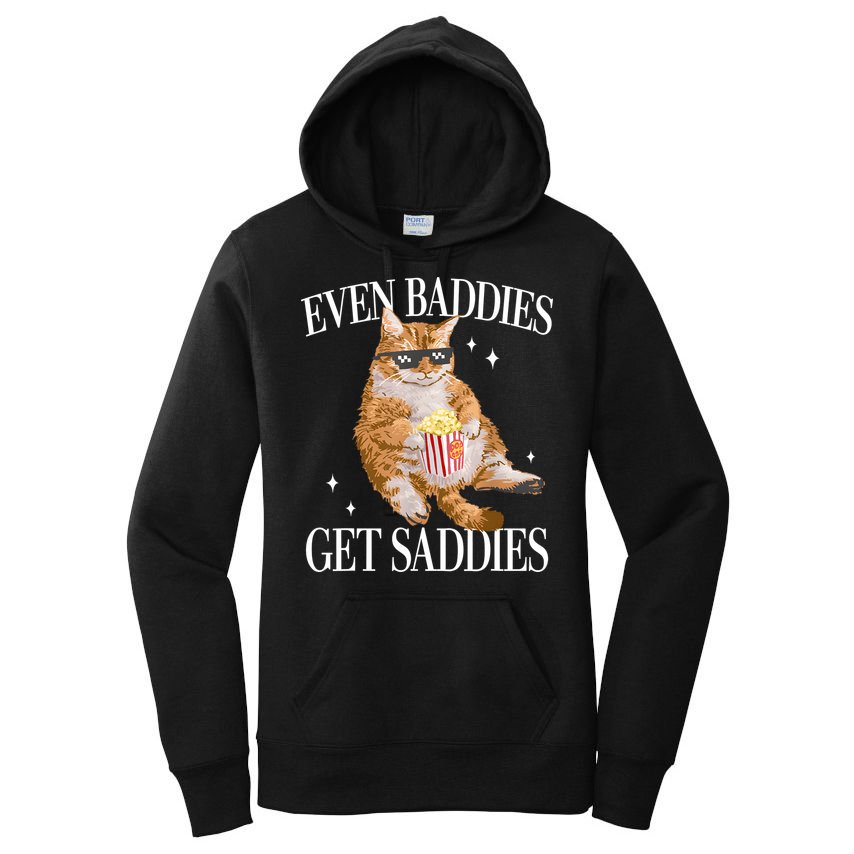Even Baddies Get Saddies Funny Cat Meme Women's Pullover Hoodie