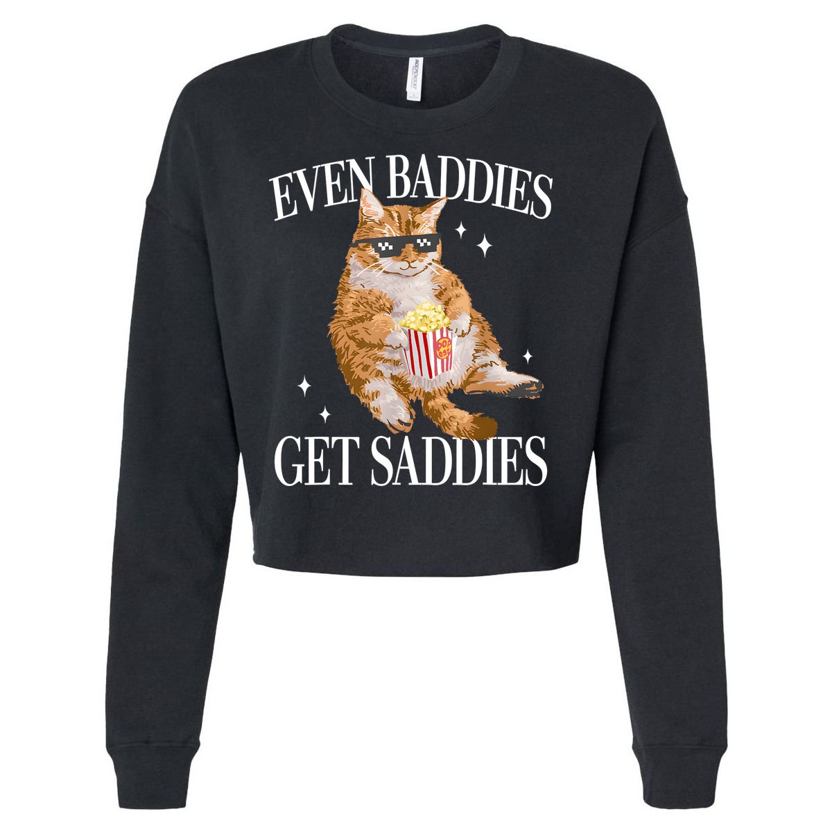 Even Baddies Get Saddies Funny Cat Meme Cropped Pullover Crew