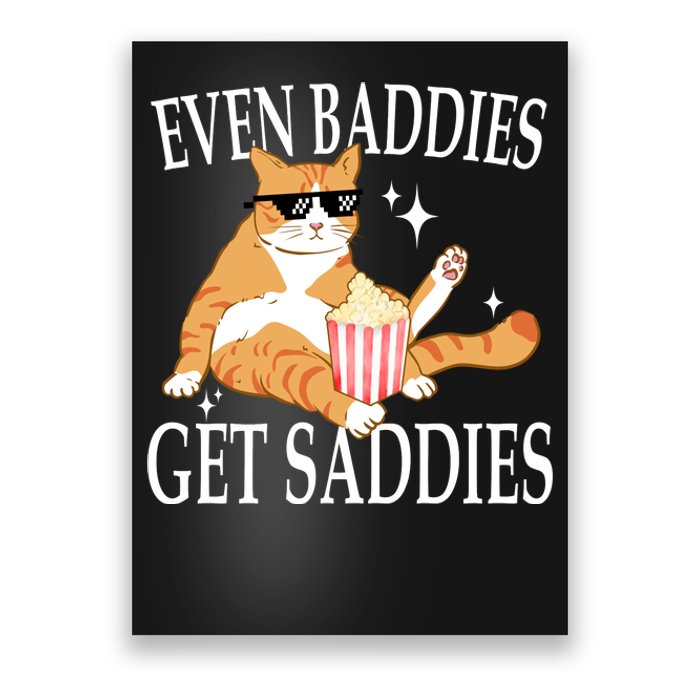 Even Baddies Get Saddies Funny Poster