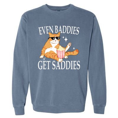 Even Baddies Get Saddies Funny Garment-Dyed Sweatshirt