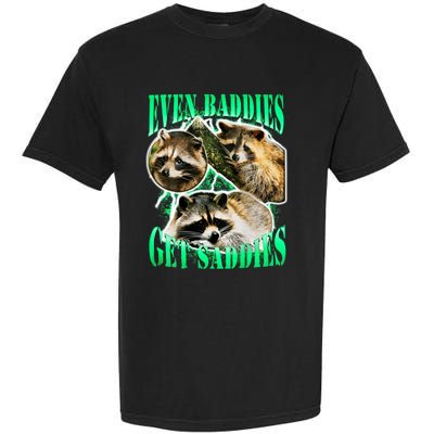 Even Baddies Get Saddies Racoon Garment-Dyed Heavyweight T-Shirt