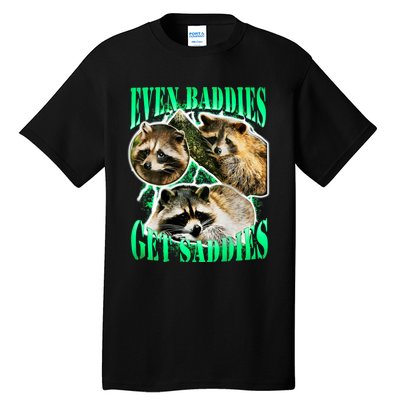 Even Baddies Get Saddies Racoon Tall T-Shirt