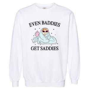 Even Baddies Get Saddies Sweatshirt Funny Cat Meme Garment-Dyed Sweatshirt