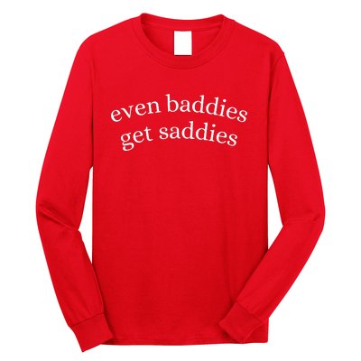 Even Baddies Get Saddies Long Sleeve Shirt