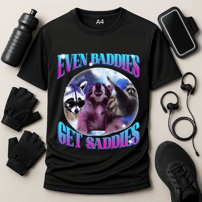 Even Baddies Get Saddies Opossum Funny Cooling Performance Crew T-Shirt
