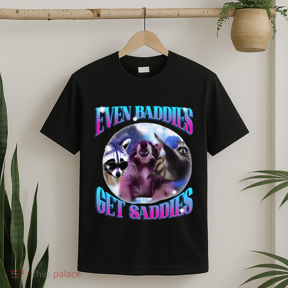 Even Baddies Get Saddies Opossum Funny T-Shirt