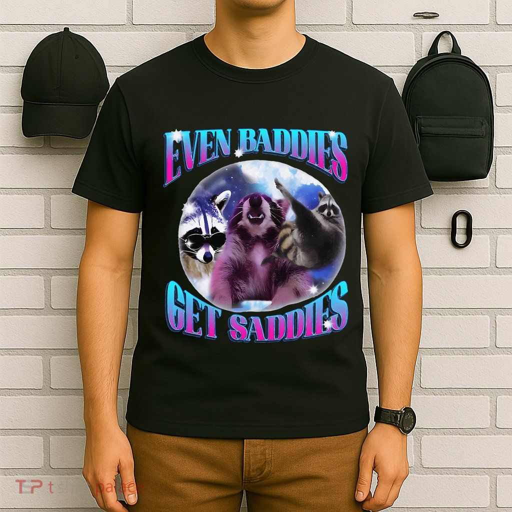 Even Baddies Get Saddies Opossum Funny T-Shirt