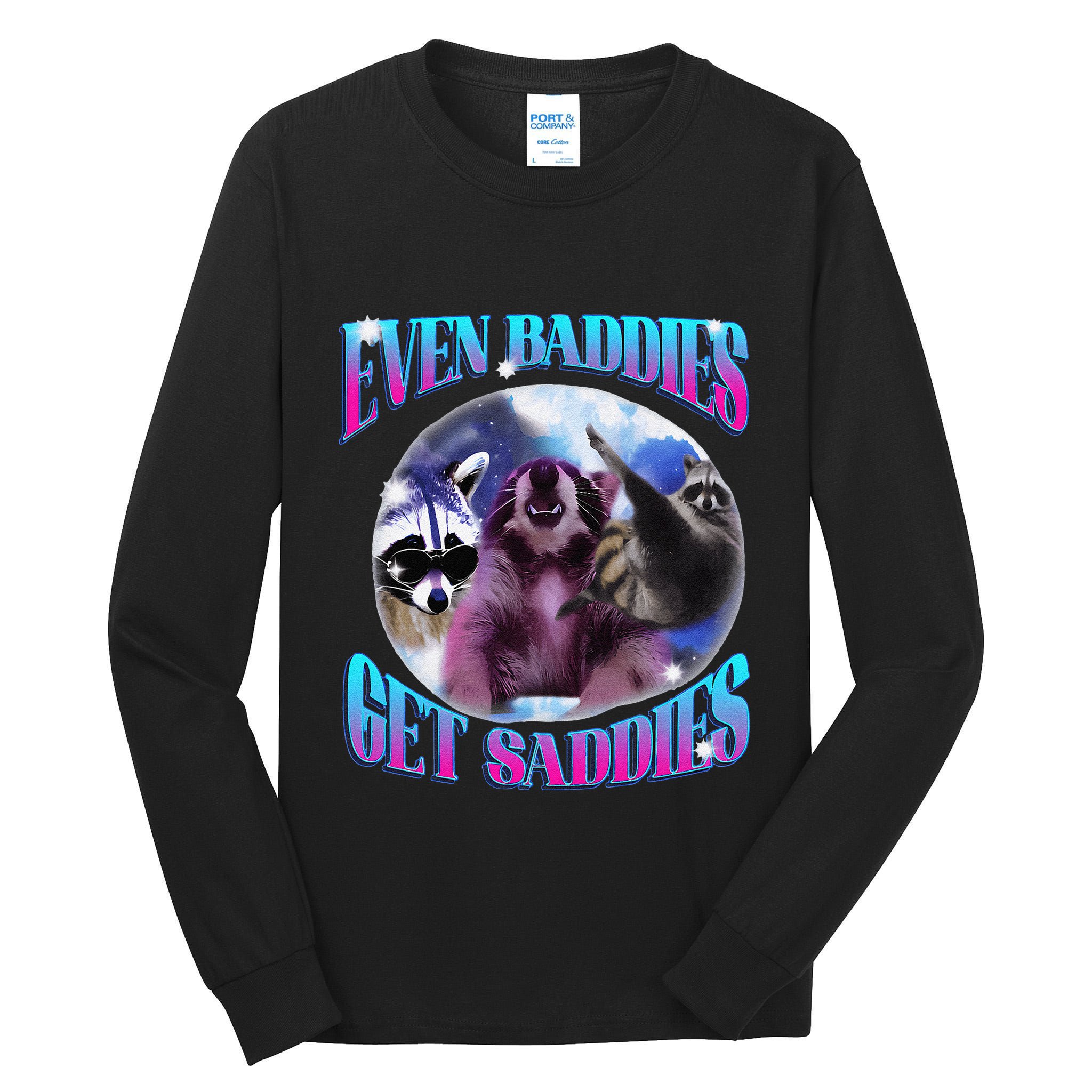 Even Baddies Get Saddies Opossum Funny Tall Long Sleeve T-Shirt