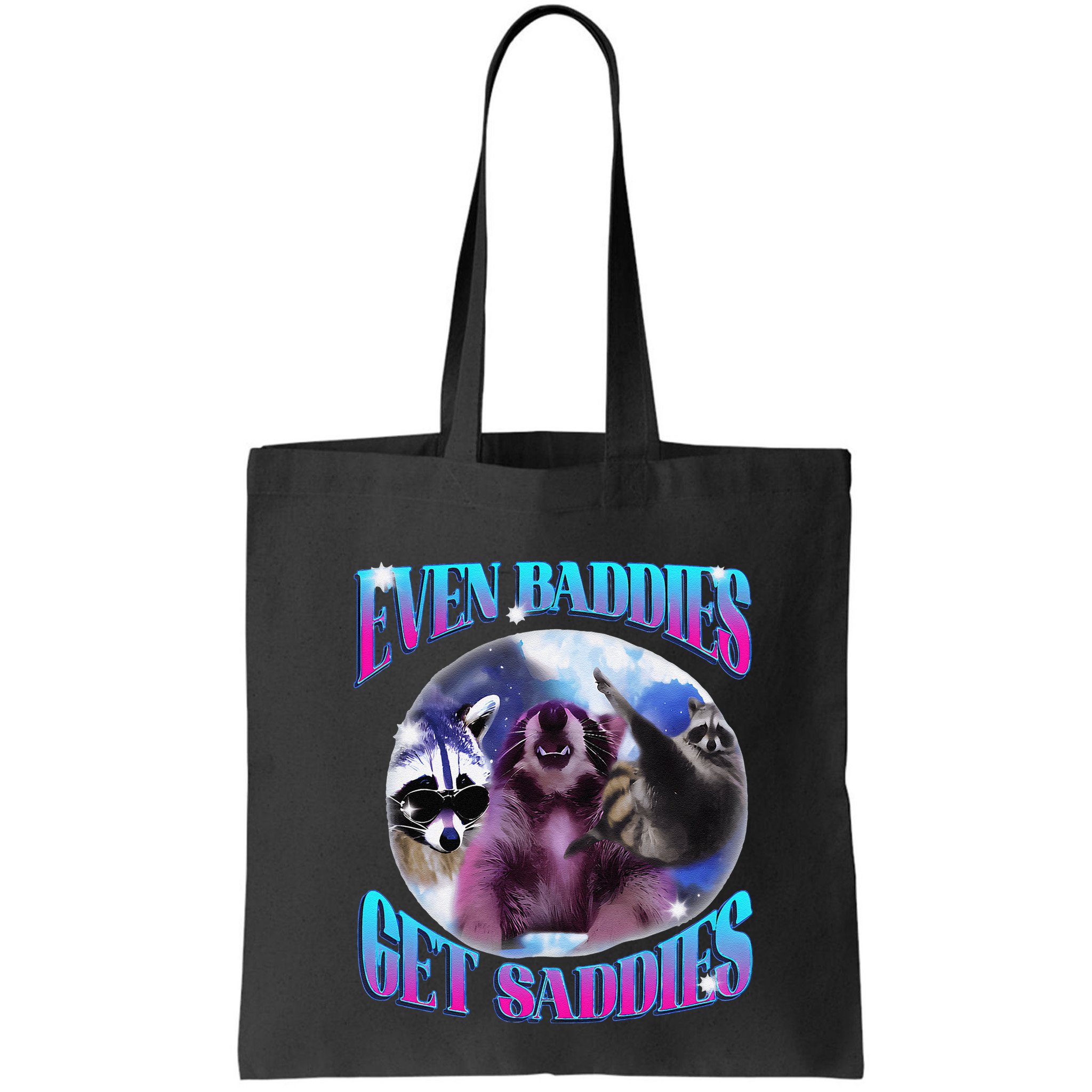 Even Baddies Get Saddies Opossum Funny Bag