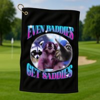 Even Baddies Get Saddies Opossum Funny Golf Towel