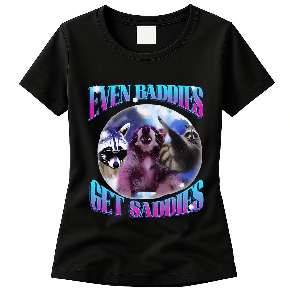 Even Baddies Get Saddies Opossum Funny Womens T-Shirt