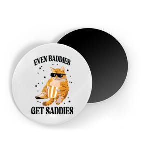 Even Baddies Get Saddies Funny Cat Meme Magnet