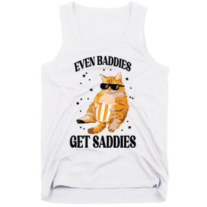 Even Baddies Get Saddies Funny Cat Meme Tank Top