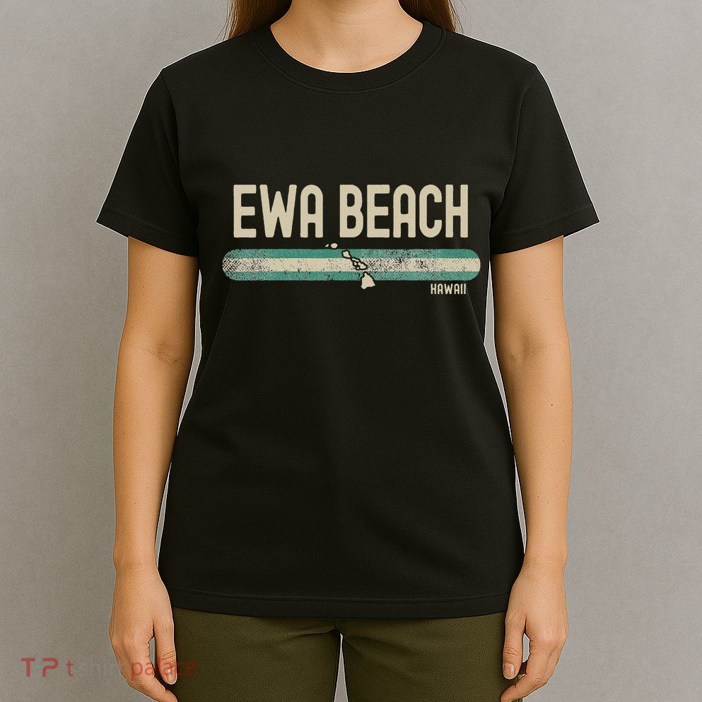Ewa Beach Hi Hawaii Travel & 80s Style T-Shirt