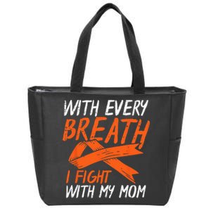 Every Breath I Fight With My Mom Kidney Leukemia Cancer Gift Zip Tote Bag