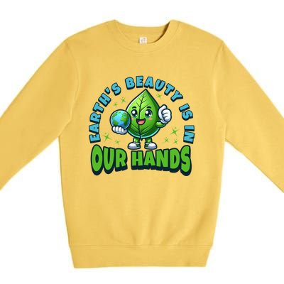 Earth’S Beauty Is In Our Hands Preservation Meaningful Gift Premium Crewneck Sweatshirt