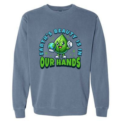 Earth’S Beauty Is In Our Hands Preservation Meaningful Gift Garment-Dyed Sweatshirt