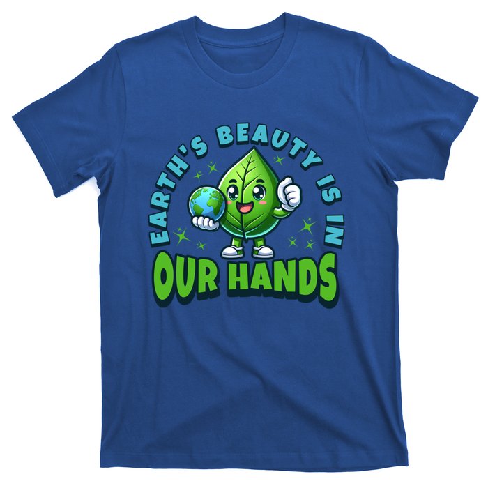 Earth’S Beauty Is In Our Hands Preservation Meaningful Gift T-Shirt