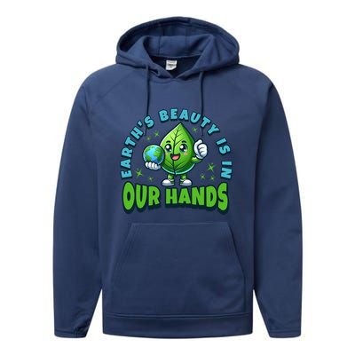 Earth’S Beauty Is In Our Hands Preservation Meaningful Gift Performance Fleece Hoodie