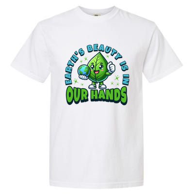 Earth’S Beauty Is In Our Hands Preservation Meaningful Gift Garment-Dyed Heavyweight T-Shirt