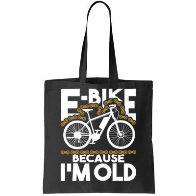 Ebike Because IM Old Electric Bike Bicycle Cycling Tote Bag