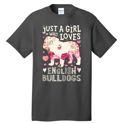 English Bulldog Just A Girl Who Loves Dog Flower Floral Tall T-Shirt