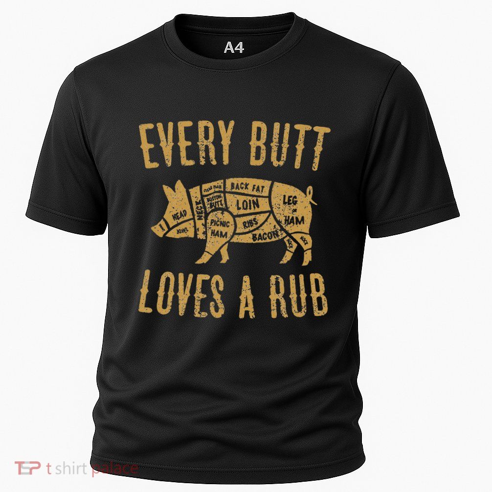 Every Butt Loves A Good Rub Funny Pig Pork Bbq Performance Shirt