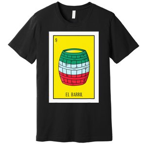 El Barril Lottery Gift The Barrell Card Mexican Lottery Premium T-Shirt