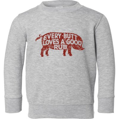 Every Butt Loves A Good Rub Meat Smoking Bbq Toddler Sweatshirt