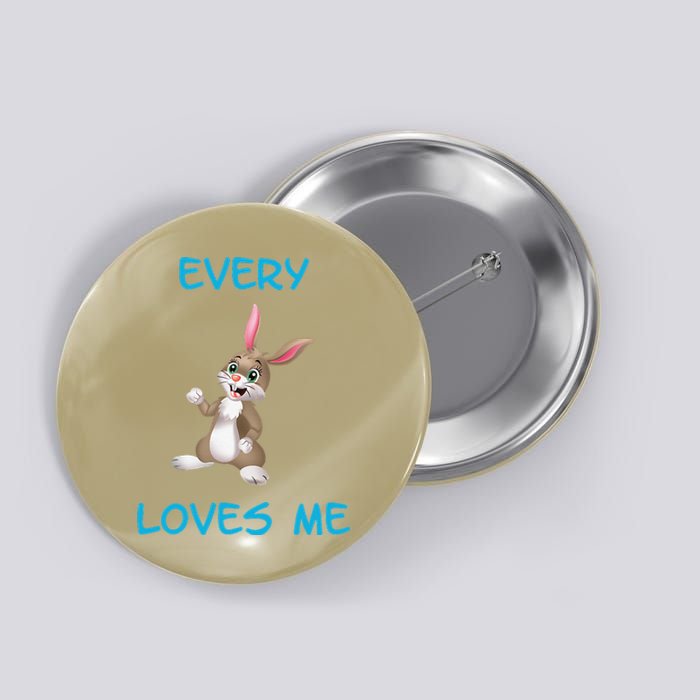 Every Bunny Loves Me Cute Easter Button