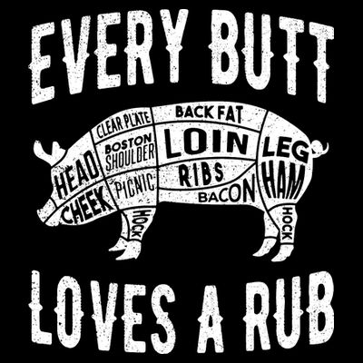Every Butt Loves A Rub Funny BBQ Meat Smoker Barbecue T-Shirt