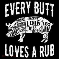 Every Butt Loves A Rub Funny BBQ Meat Smoker Barbecue T-Shirt