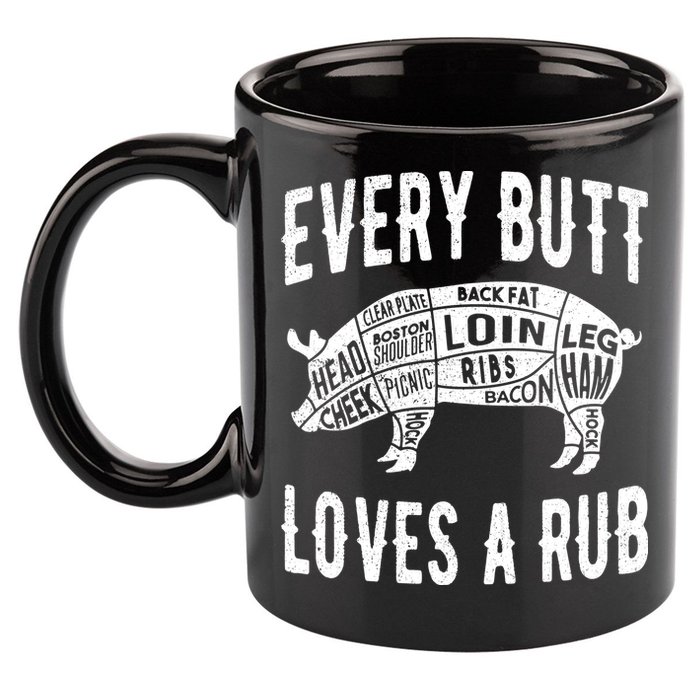 Every Butt Loves A Rub Funny BBQ Meat Smoker Barbecue 11oz C Handle Ceramic Mug