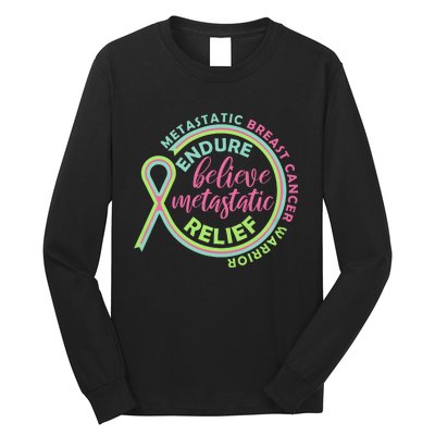 Endure Believe Metastatic Relief Metastatic Breast Cancer Warrior Long Sleeve Shirt