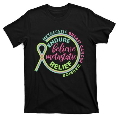 Endure Believe Metastatic Relief Metastatic Breast Cancer Warrior T-Shirt