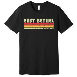 East Bethel Mn Minnesota Funny City Home Roots Gift Retro Premium T-Shirt