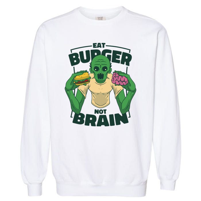 Eat Burger Not Brain Funny Zombie Garment-Dyed Sweatshirt