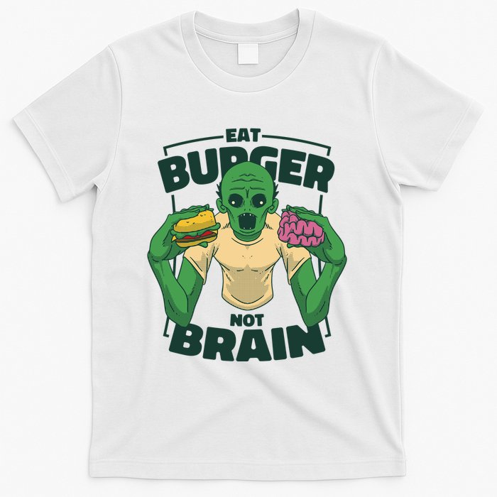 Eat Burger Not Brain Funny Zombie T-Shirt